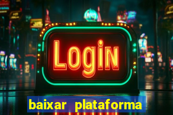 baixar plataforma nova do jogo do tigre